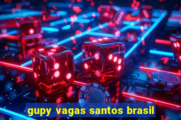 gupy vagas santos brasil